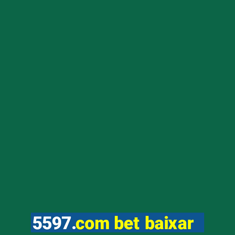 5597.com bet baixar